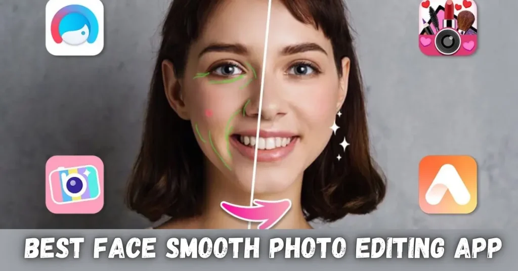 Best Face Smooth Photo Editing App – Harpaltech best face smooth photo editing app