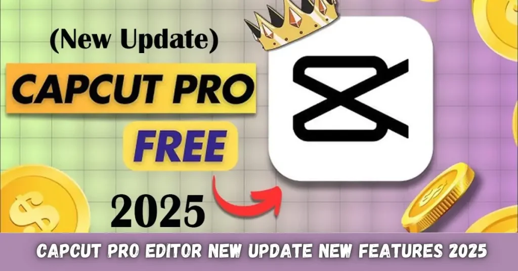Capcut Pro Editor New Update New Features 2025 – Harpaltech capcut pro editor new update new features 2025