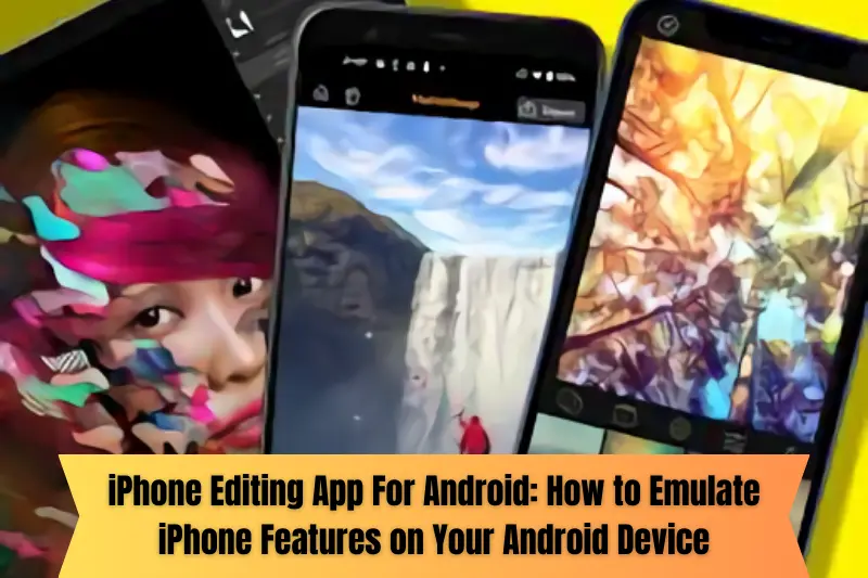 iphone editing app for android how to emulate iphone features on your android device