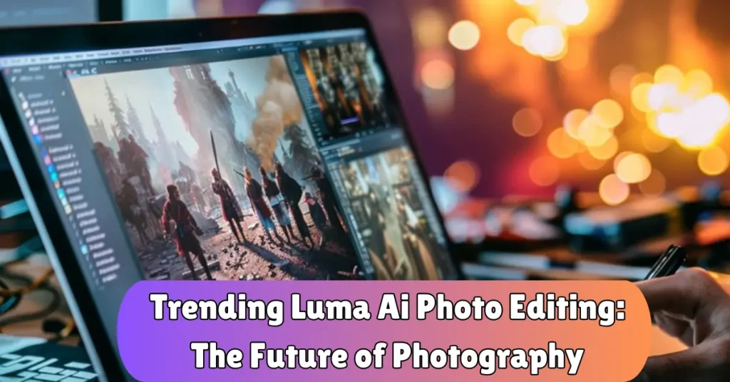 Trending Luma Ai Photo Editing: The Future of Photography trending luma ai photo editing the future of photography