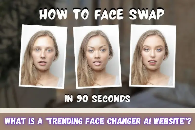 what is a trending face changer ai website